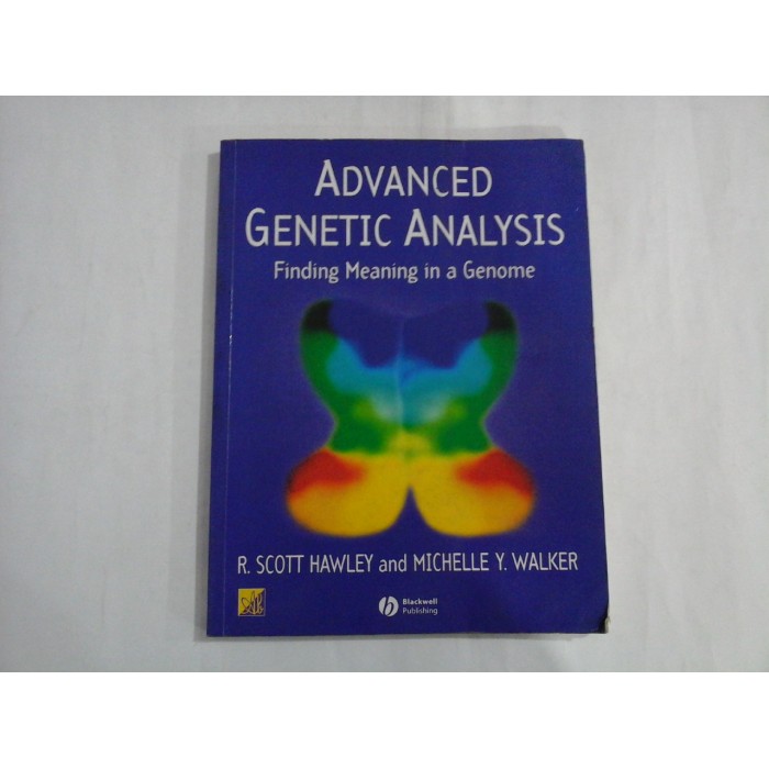 ADVANCED GENETIC ANALYSIS  -  FINDING MEANING IN A GENOME  -  R. SCOTT HAWLEY, MICHELLE Y. WALKER
